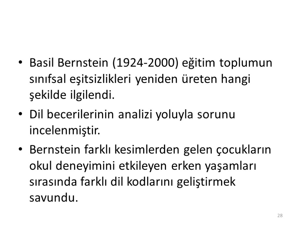 Basil Bernstein (1924-2000) eğitim toplumun sınıfsal eşitsizlikleri yeniden üreten hangi şekilde ilgilendi. Dil becerilerinin